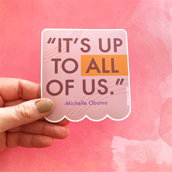 It's Up to All of Us-Michelle Obama Vinyl Sticker