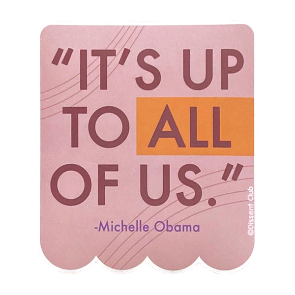 It's Up to All of Us-Michelle Obama Vinyl Sticker