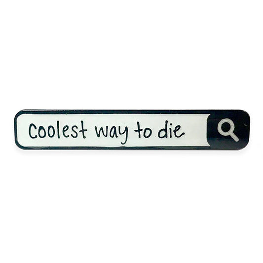 Coolest Way to Die Pin