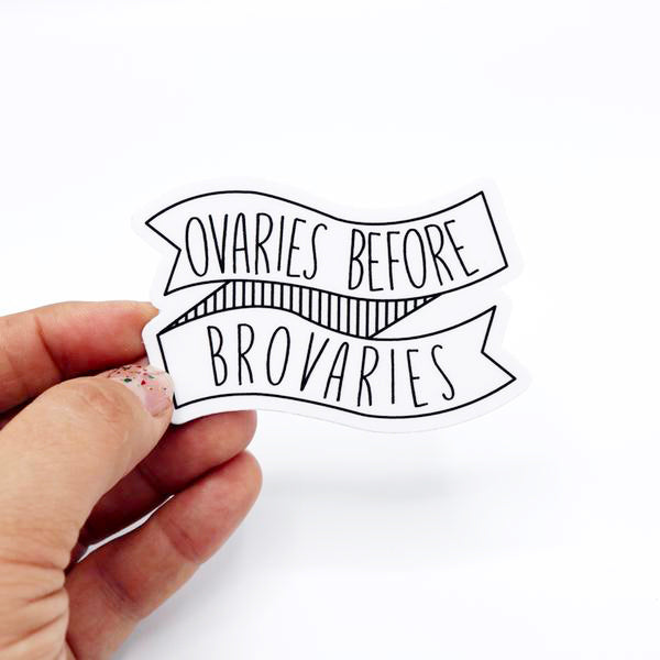 Ovaries before Broveries Sticker