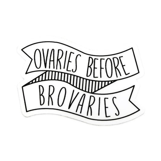 Ovaries before Broveries Sticker