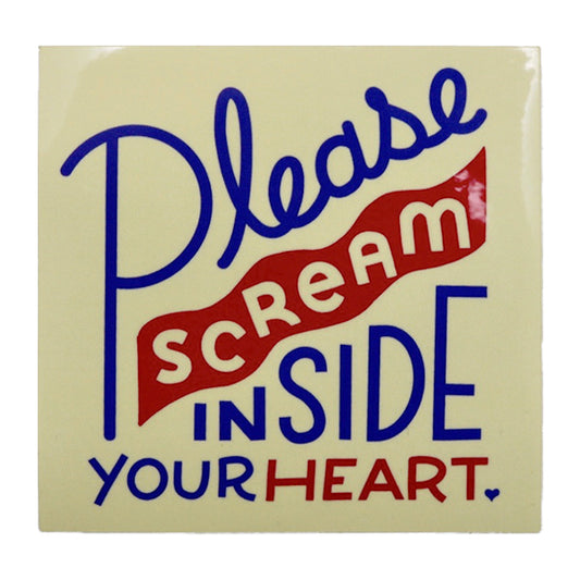 Please Scream Inside Your Heart Sticker