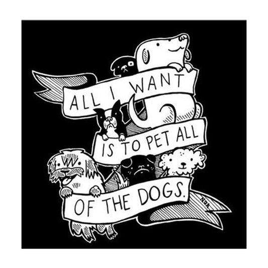 All I Want Is To Pet All Of The Dogs Sticker