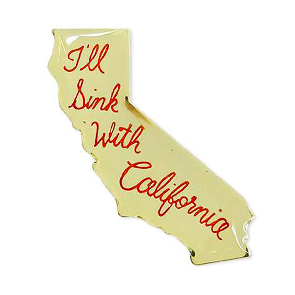 I'll Sink with California Pin